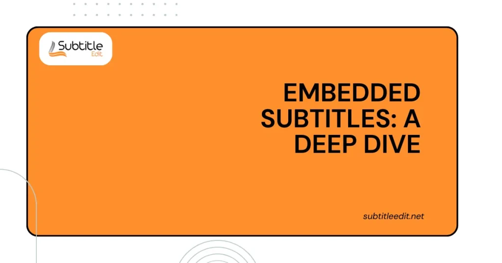 Embedded Subtitles_ A Deep Dive