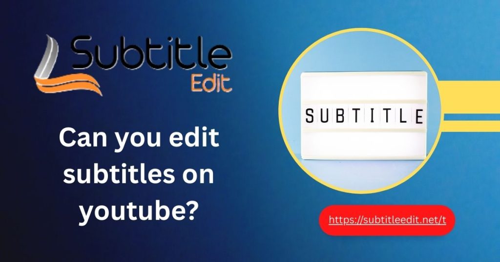 Can you edit subtitles on youtube
