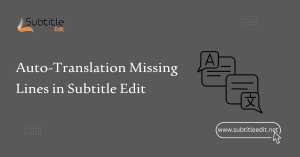 Auto-Translation Missing Lines in Subtitle Edit