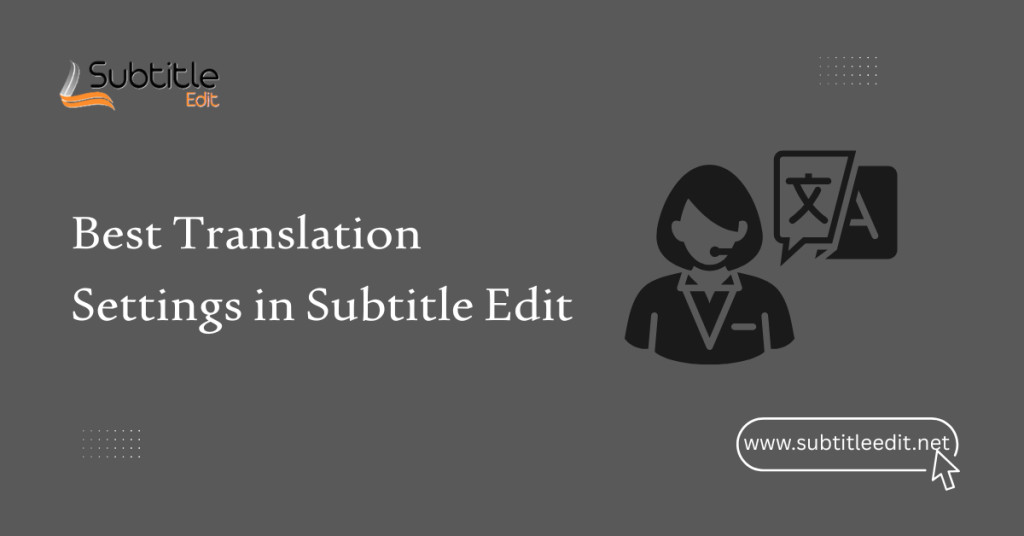 Best Translation Settings in Subtitle Edit