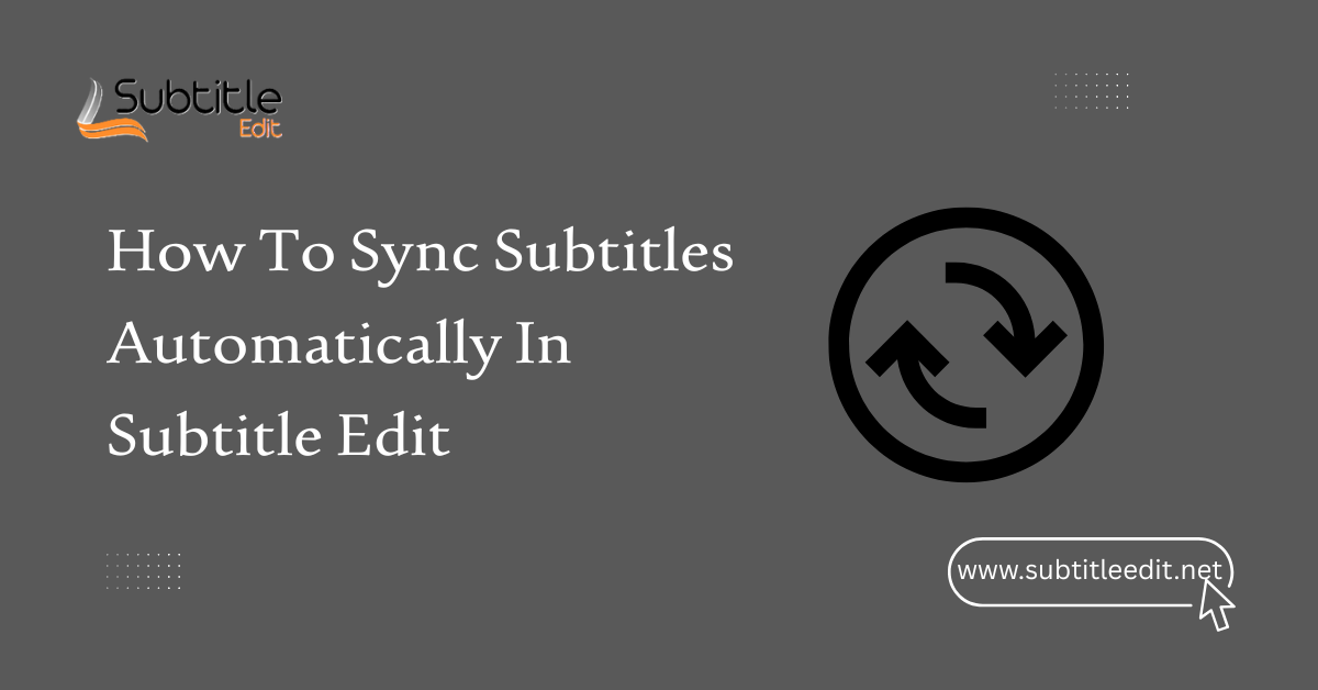 How To Sync Subtitles Automatically In Subtitle Edit
