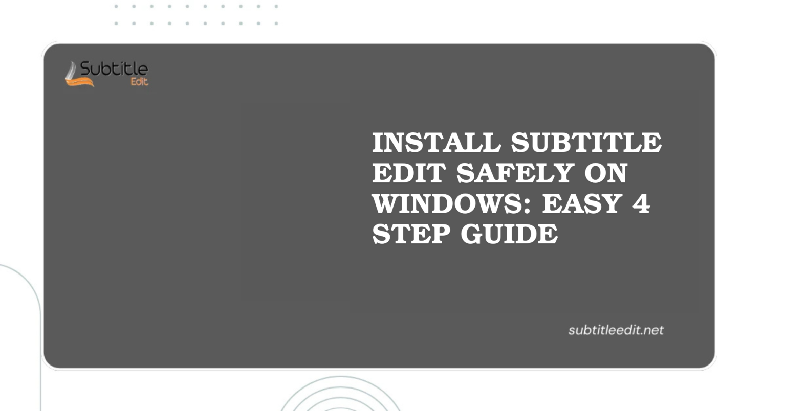 Install Subtitle Edit Safely On Windows: Easy 4 Step Guide