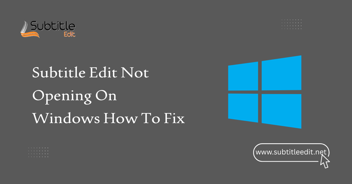 Subtitle Edit Not Opening On Windows How To Fix