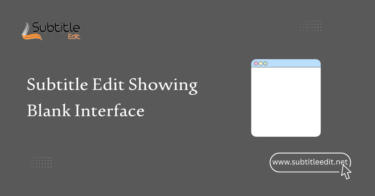 Subtitle Edit Showing Blank Interface