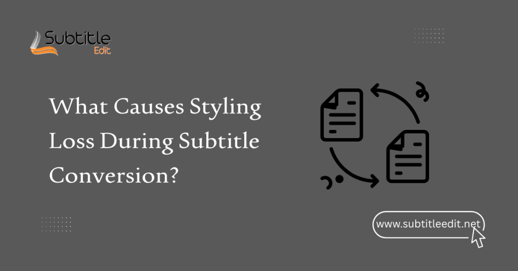 What Causes Styling Loss During Subtitle Conversion?