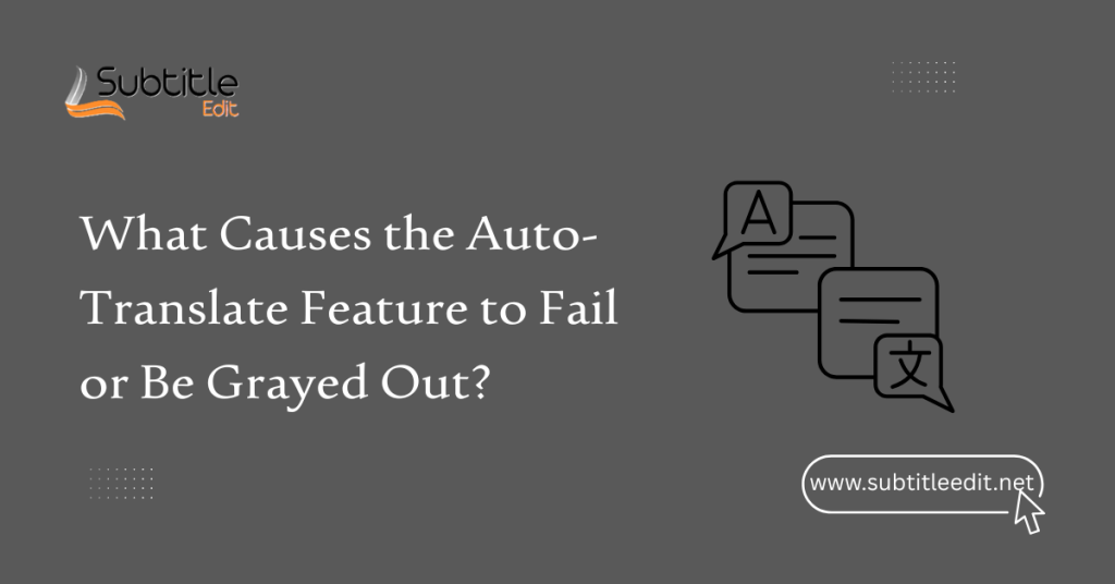 What Causes the Auto-Translate Feature to Fail or Be Grayed Out?