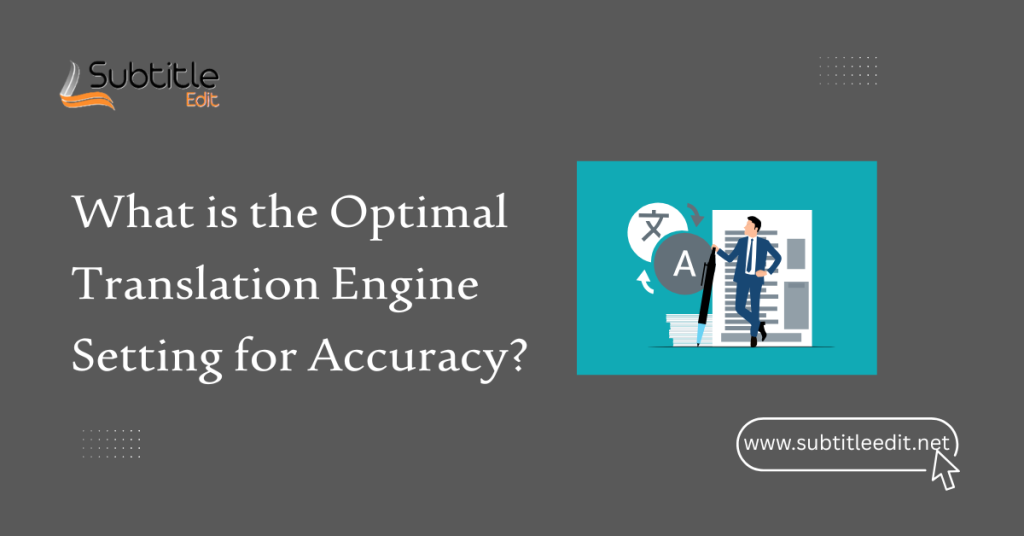 What is the Optimal Translation Engine Setting for Accuracy?