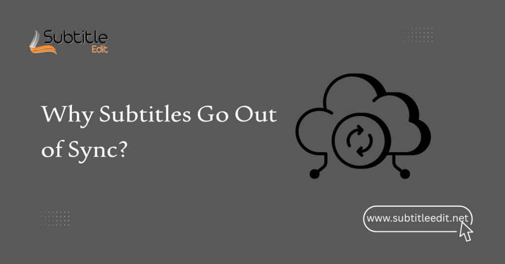 Why Subtitles Go Out of Sync?