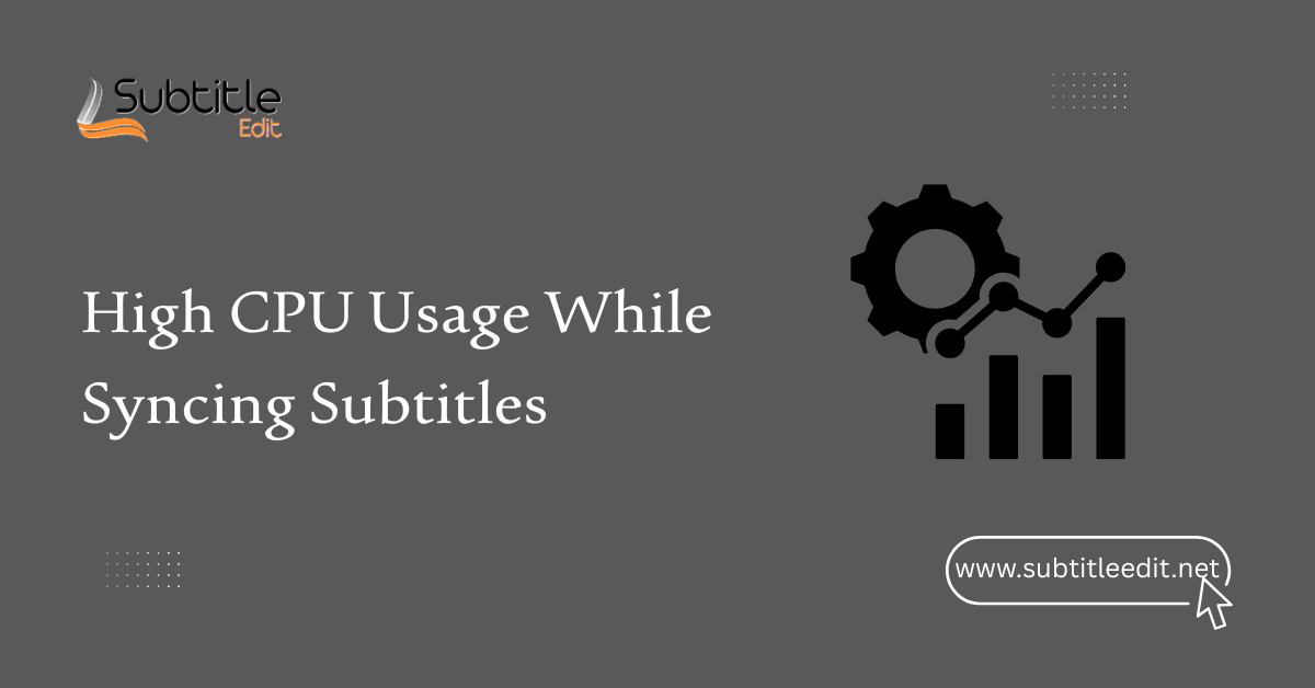 High CPU Usage While Syncing Subtitles