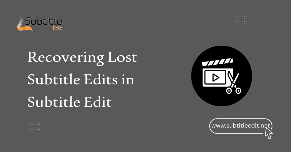 Recovering Lost Subtitle Edits in Subtitle Edit