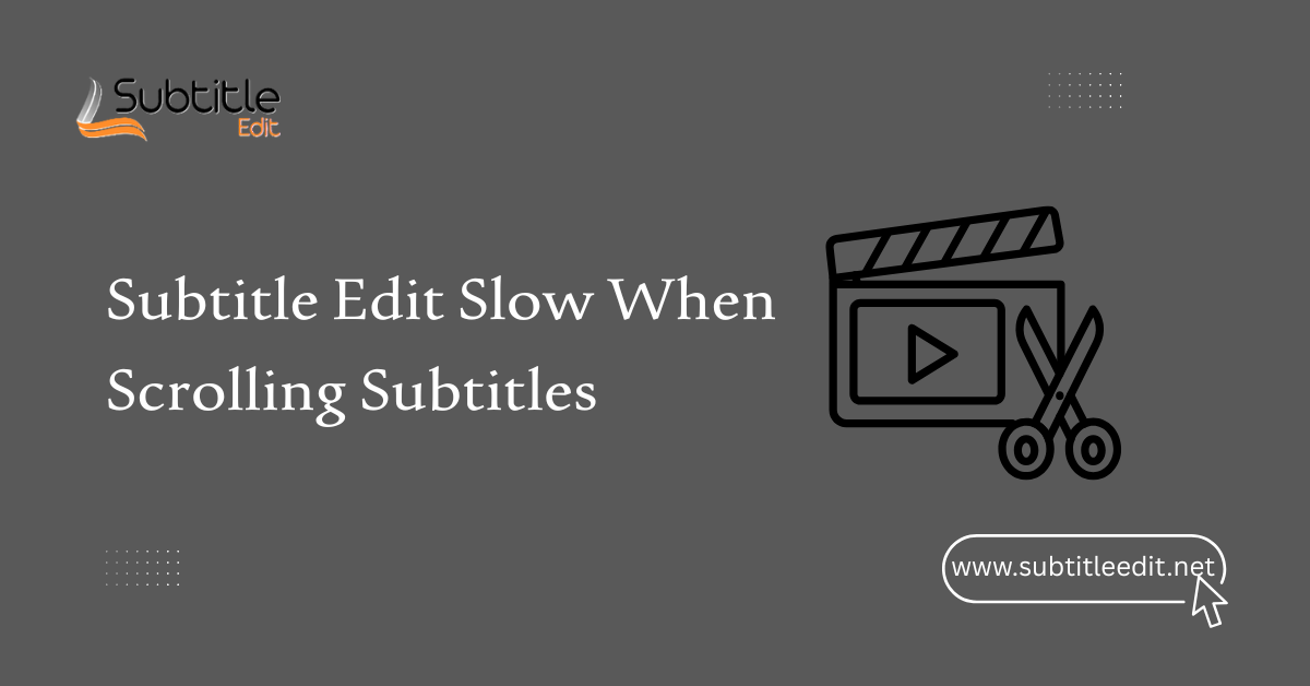 Subtitle Edit Slow When Scrolling Subtitles